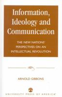 Information, Ideology and Communication: The New Nations' Perspectives on an Intellectual Revolution 0819145106 Book Cover