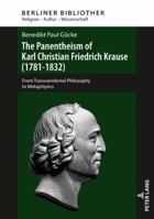The Panentheism of Karl Christian Friedrich Krause (1781-1832): From Transcendental Philosophy to Metaphysics 363174689X Book Cover