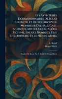 Les Aventures Extraordinaires De Julio Jurenito Et De Ses Disciples: Monsieur Delhaie, Carl Schmidt, Mister Cool, Alexis Fichine, Ercole Bambuci, Elie ... A. Beloff Et Draga Illitch (French Edition) 1025349504 Book Cover