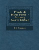 Pranto De Maria Parda: Porque Vio As Ruas De Lisboa Com Tão Poucos Ramos Nas Tavernas E O Vinho Tão Caro, E Ella Não Podia Viver Sem Elle 1374555681 Book Cover