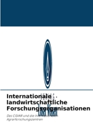 Internationale landwirtschaftliche Forschungsorganisationen: Das CGIAR und die Internationalen Agrarforschungszentren 6203095729 Book Cover