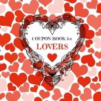 Coupon Book for Lovers: Romantic Coupons to Spark Love and Intimacy in Your Relationship | Ideal Gift for Couples | Unique Gift Idea for Spouse 1312653159 Book Cover