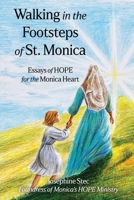 Walking in the Footsteps of Monica: Essays of HOPE for the Monica Heart 1635220440 Book Cover