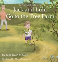 Jack and Lulu Go to the Tree Farm 1967703183 Book Cover