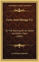 Love And Mirage V2: Or The Waiting On An Island And Other Tales 1164683713 Book Cover
