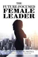 The Future-Focused Female Leader 1669868087 Book Cover