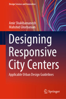 Designing Responsive City Centers: Applicable Urban Design Guidelines (Design Science and Innovation) 9819789109 Book Cover