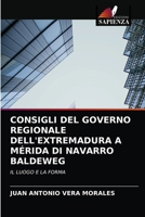 CONSIGLI DEL GOVERNO REGIONALE DELL'EXTREMADURA A MÉRIDA DI NAVARRO BALDEWEG: IL LUOGO E LA FORMA 6203605352 Book Cover