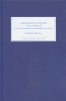 Authority and the Female Body in the Writings of Julian of Norwich and Margery Kempe (Studies in Medieval Mysticism) (Studies in Medieval Mysticism) 1843840081 Book Cover