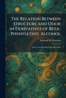The Relation Between Structure and Odor in Derivatives of Beta-Phenylethyl Alcohol: Some New Beta-Phenylacrylic Acids 102594416X Book Cover