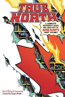True North: A Complete Reference Guide and Analysis of Alpha Flight's First Volume B0G6WYT15M Book Cover
