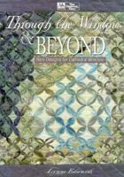 Through the Window & Beyond: New Designs for Cathedral Window 1564771008 Book Cover