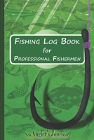 Fishing Log Book for Professional Fishermen + Fishing Trip Checklist: An Anglers Journal to take notes & Records of Date, Time, Weather, Location, ... logbook journal, Perfect size for Travel. 1679332732 Book Cover