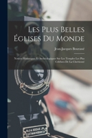Les Plus Belles Églises Du Monde: Notices Historiques Et Archéologiques Sur Les Temples Les Plus Célèbres De La Chrétienté 1015969585 Book Cover