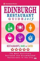 Edinburgh Restaurant Guide 2019: Best Rated Restaurants in Edinburgh, United Kingdom - 500 restaurants, bars and cafés recommended for visitors, 2019 1985735466 Book Cover