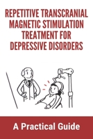 Repetitive Transcranial Magnetic Stimulation Treatment For Depressive Disorders: A Practical Guide: Tms Login B09173PX2C Book Cover