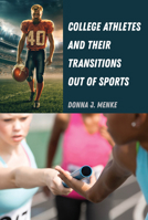 College Athletes and Their Transitions Out of Sports 1433168685 Book Cover