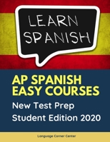 AP Spanish Easy Courses New Test Prep Student Edition 2020: 1000 Fast track Spanish language and culture preparation flashcards plus practice book quick study guide. Preparation textbook all you need  1089081693 Book Cover