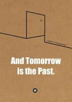 And Tomorrow is the Past. 3732377555 Book Cover