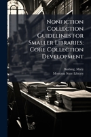 Nonfiction Collection Guidelines for Smaller Libraries: Core Collection Development B0FJYS4QVW Book Cover