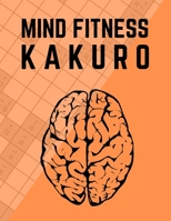 Mind Fitness Kakuro: Cross Sums Adult Puzzle Activity Book B087SFMB1G Book Cover