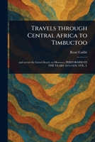 Travels Through Central Africa to Timbuctoo 1023433680 Book Cover