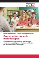 Preparación docente metodológica: Acciones para fortalecer la preparación docente metodológica de los especialistas en las entidades productivas 3659072184 Book Cover