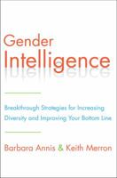 Gender Intelligence: How Embracing Differences in the Workplace Will Strengthen Your Company and Improve Its Value 0062307436 Book Cover