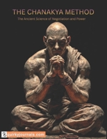 THE CHANAKYA METHOD: The Ancient Science of Negotiation and Power B0GXPC2RWT Book Cover