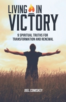 Living in Victory: 9 Spiritual Truths for Transformation and Renewal 1950069206 Book Cover