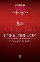 Los Secretos del Emprendedor: Escalando el Éxito 1637654189 Book Cover