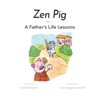 Zen Pig: A Father's Life Lessons 1955151040 Book Cover