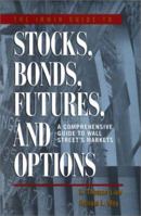The Irwin Guide to Stocks, Bonds, Futures, and Options 0071359478 Book Cover