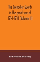 The Grenadier Guards in the Great War 1914-1918 Vol 2 9354172385 Book Cover
