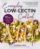 Everyday Low-Lectin Cookbook: More than 100 Recipes for Fast and Easy Comfort Food for Weight Loss and Peak Gut Health 0760377332 Book Cover