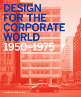 Design for the Corporate World: Creativity on the Line, 1950-1975 1848221940 Book Cover