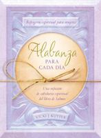 Alabanza para cada día: Refrigerio espiritual para mujeres--Una infusión de sabiduría espiritual del libro de Salmos 162836890X Book Cover