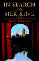 In Search of the Silk King: A Novel 1413491189 Book Cover