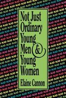 Not Just Ordinary Young Men and Young Women 0884948099 Book Cover
