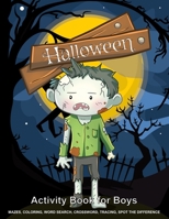 Halloween Activity Book for Boys: Enjoy Coloring, Mazes, Word Search, Crossword, Tracing and Spot the Difference in This Spooky Kawaii Halloween Activity Puzzle Book. B08HTM1LZD Book Cover