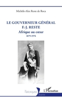 Le gouverneur général F.-J. Reste: Afrique au cœur 1879-1976 (Historiques) (French Edition) 2336443473 Book Cover