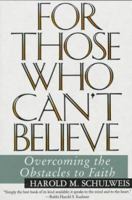 For Those Who Can't Believe : Overcoming the Obstacles to Faith 0060182415 Book Cover