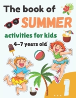 The book of SUMMER activities for kids 4 - 7: Learn to write numbers, play fun, twill, mazes, puzzles, and more ! Recreational activities for daily ... Books for Kids, B08BWGWLZN Book Cover