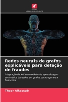 Redes neurais de grafos explicáveis para deteção de fraudes 6209429351 Book Cover