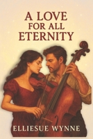 A Love For All Eternity B0FJ58ZG3B Book Cover