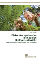 Diskurskompetenz im bilingualen Biologieunterricht: Eine empirische Untersuchung zum Definieren 3838137124 Book Cover