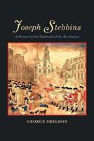 Joseph Stebbins: A Pioneer At The Outbreak Of The Revolution (1916) 1633916561 Book Cover