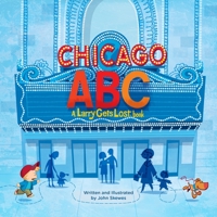 Chicago ABC: A Larry Gets Lost Book 157061993X Book Cover