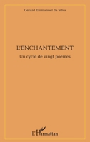 L'enchantement: Un cycle de vingt poèmes (French Edition) 2343133220 Book Cover