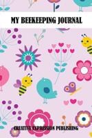 My Beekeeping Journal: Logbook For Beekeeping 1097512967 Book Cover